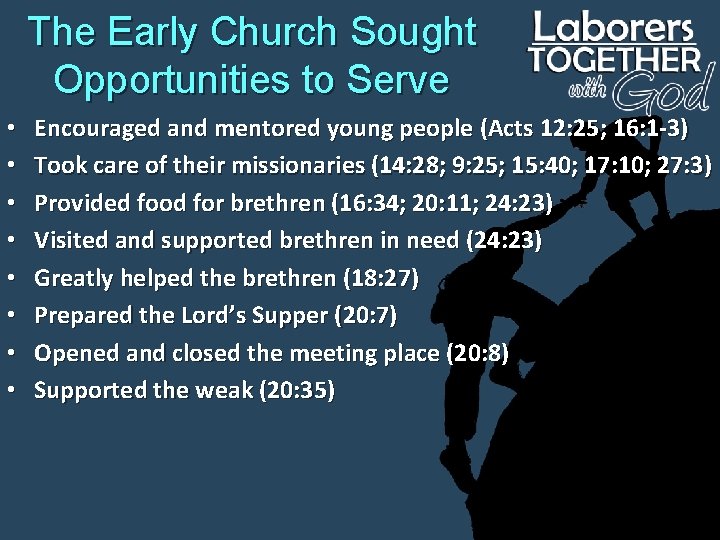 The Early Church Sought Opportunities to Serve • • Encouraged and mentored young people