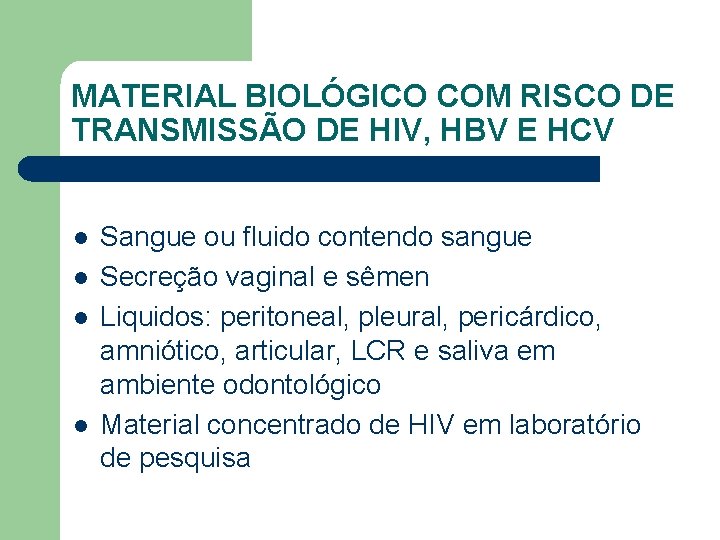 MATERIAL BIOLÓGICO COM RISCO DE TRANSMISSÃO DE HIV, HBV E HCV l l Sangue