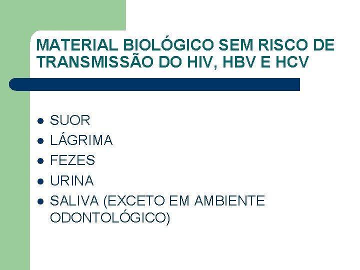 MATERIAL BIOLÓGICO SEM RISCO DE TRANSMISSÃO DO HIV, HBV E HCV l l l