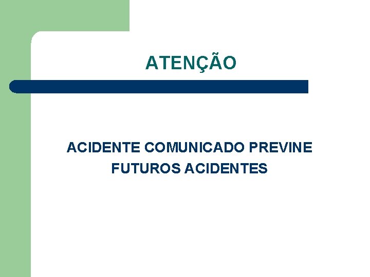 ATENÇÃO ACIDENTE COMUNICADO PREVINE FUTUROS ACIDENTES 