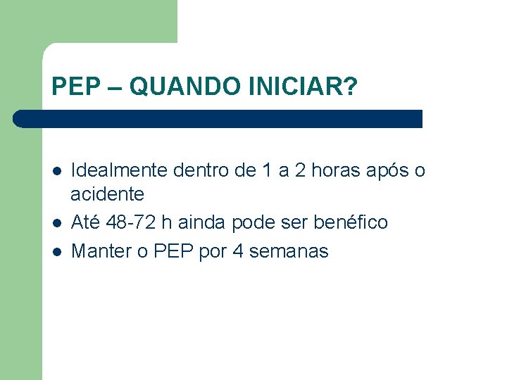 PEP – QUANDO INICIAR? l l l Idealmente dentro de 1 a 2 horas