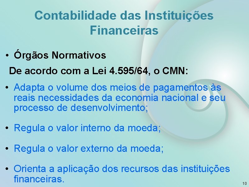 Contabilidade das Instituições Financeiras • Órgãos Normativos De acordo com a Lei 4. 595/64,