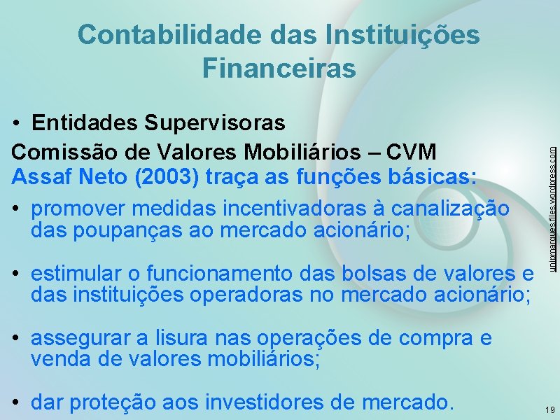  • Entidades Supervisoras Comissão de Valores Mobiliários – CVM Assaf Neto (2003) traça