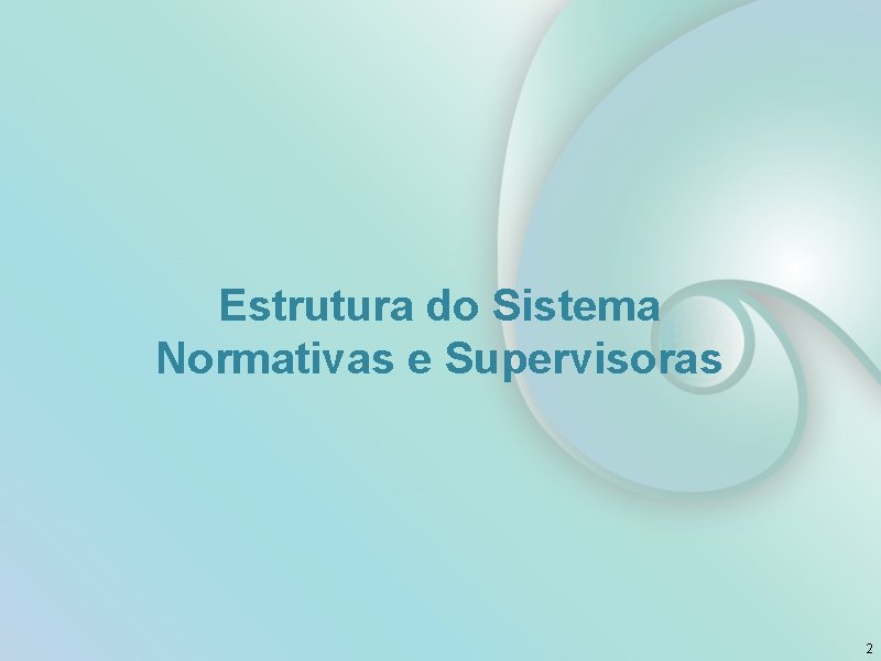 Estrutura do Sistema Normativas e Supervisoras 2 