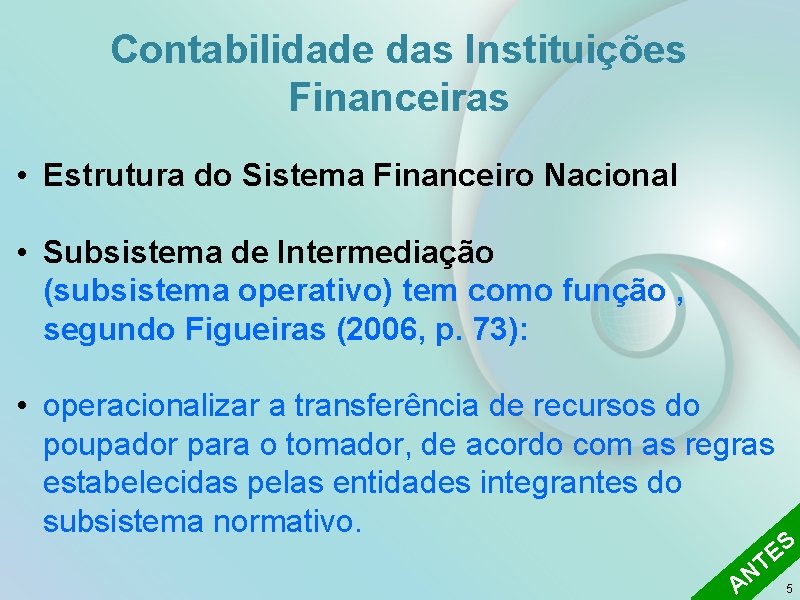 Contabilidade das Instituições Financeiras • Estrutura do Sistema Financeiro Nacional • Subsistema de Intermediação