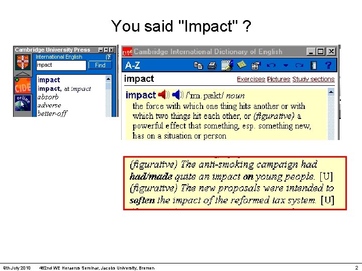 You said "Impact" ? 9 th July 2010 462 nd WE Heraerus Seminar, Jacobs