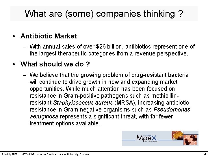 What are (some) companies thinking ? • Antibiotic Market – With annual sales of