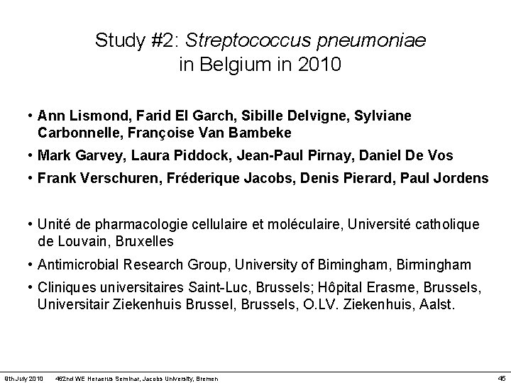 Study #2: Streptococcus pneumoniae in Belgium in 2010 • Ann Lismond, Farid El Garch,