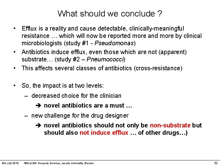 What should we conclude ? • Efflux is a reality and cause detectable, clinically-meaningful