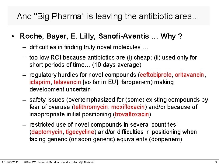 And "Big Pharma" is leaving the antibiotic area… • Roche, Bayer, E. Lilly, Sanofi-Aventis