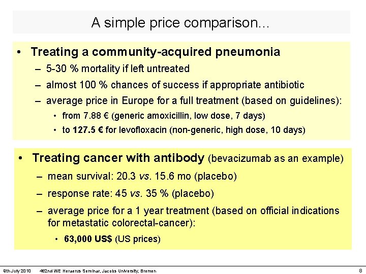 A simple price comparison… • Treating a community-acquired pneumonia – 5 -30 % mortality