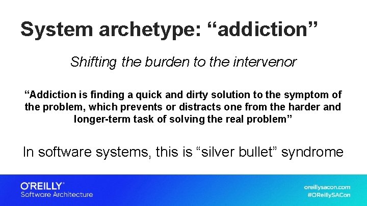 System archetype: “addiction” Shifting the burden to the intervenor “Addiction is finding a quick