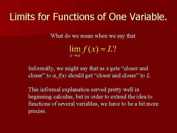 Limits for Functions of One Variable. What do we mean when we say that