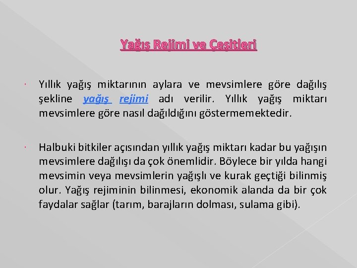 Yağış Rejimi ve Çeşitleri Yıllık yağış miktarının aylara ve mevsimlere göre dağılış şekline yağış