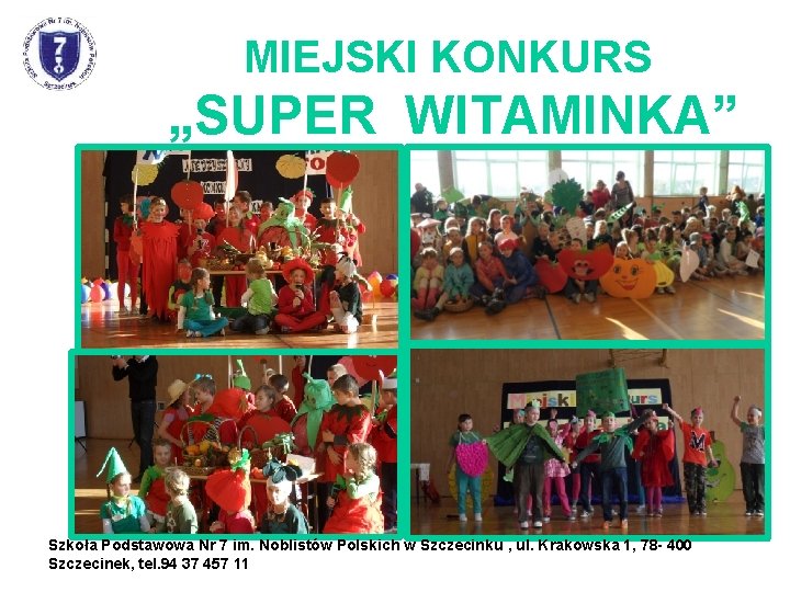 MIEJSKI KONKURS „SUPER WITAMINKA” Szkoła Podstawowa Nr 7 im. Noblistów Polskich w Szczecinku ,