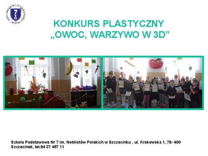 KONKURS PLASTYCZNY „OWOC, WARZYWO W 3 D” Szkoła Podstawowa Nr 7 im. Noblistów Polskich