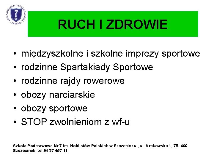 RUCH I ZDROWIE • • • międzyszkolne imprezy sportowe rodzinne Spartakiady Sportowe rodzinne rajdy