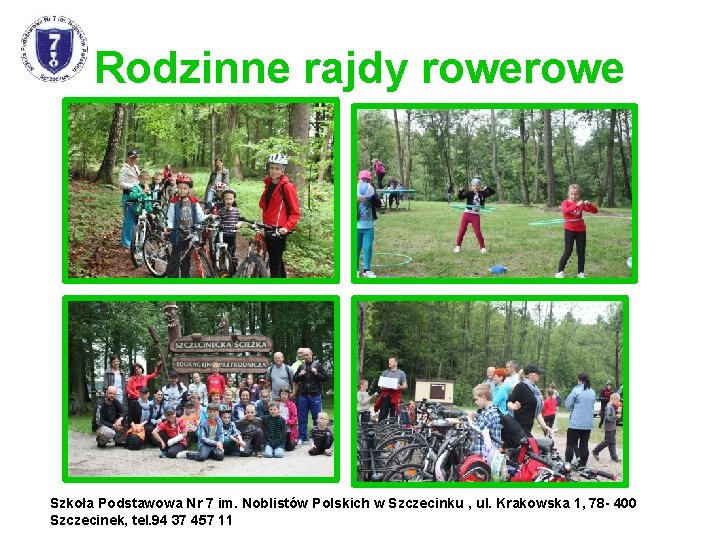 Rodzinne rajdy rowe Szkoła Podstawowa Nr 7 im. Noblistów Polskich w Szczecinku , ul.