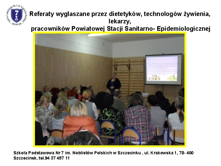 Referaty wygłaszane przez dietetyków, technologów żywienia, lekarzy, pracowników Powiatowej Stacji Sanitarno- Epidemiologicznej Szkoła Podstawowa