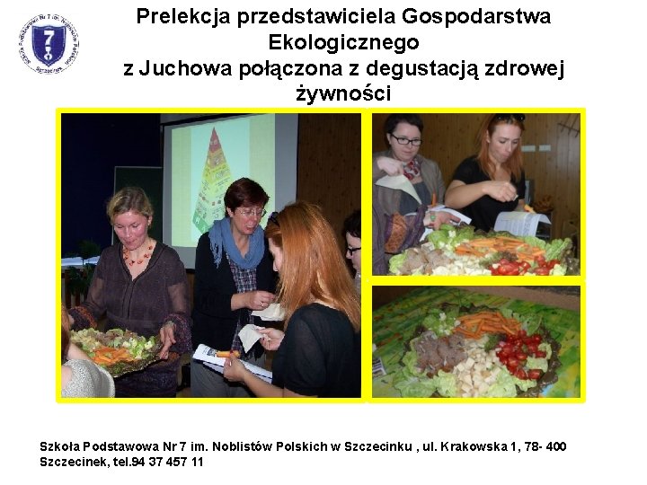 Prelekcja przedstawiciela Gospodarstwa Ekologicznego z Juchowa połączona z degustacją zdrowej żywności Szkoła Podstawowa Nr
