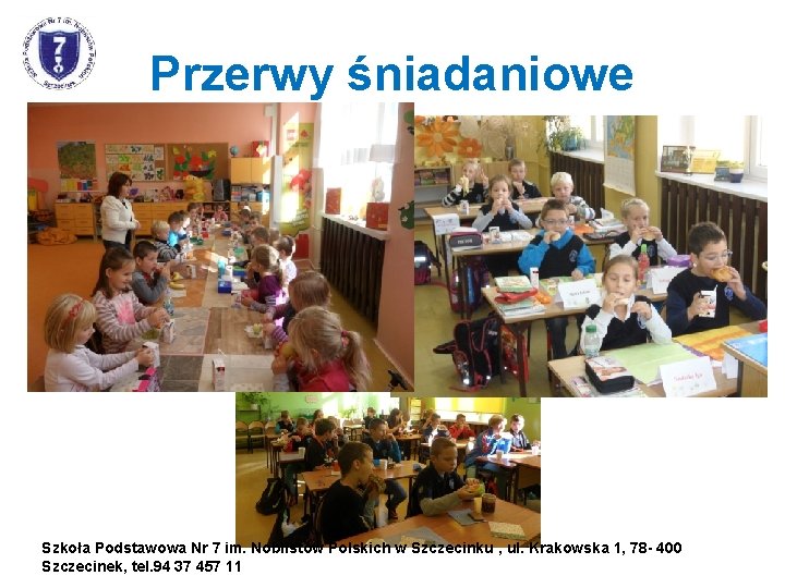 Przerwy śniadaniowe Szkoła Podstawowa Nr 7 im. Noblistów Polskich w Szczecinku , ul. Krakowska