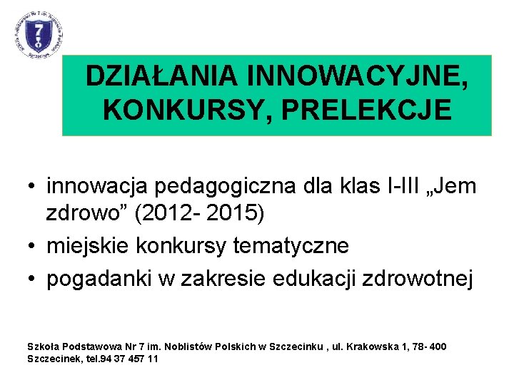 DZIAŁANIA INNOWACYJNE, KONKURSY, PRELEKCJE • innowacja pedagogiczna dla klas I-III „Jem zdrowo” (2012 -