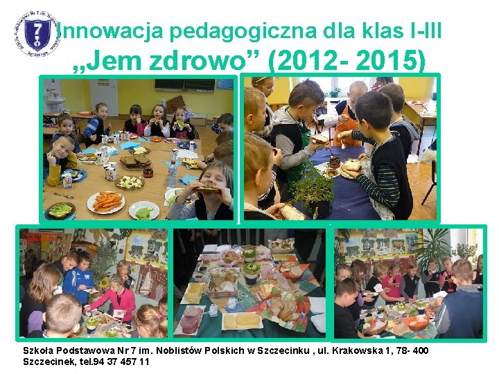 Innowacja pedagogiczna dla klas I-III „Jem zdrowo” (2012 - 2015) Szkoła Podstawowa Nr 7