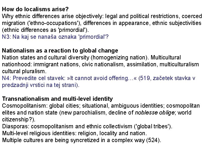 How do localisms arise? Why ethnic differences arise objectively: legal and political restrictions, coerced