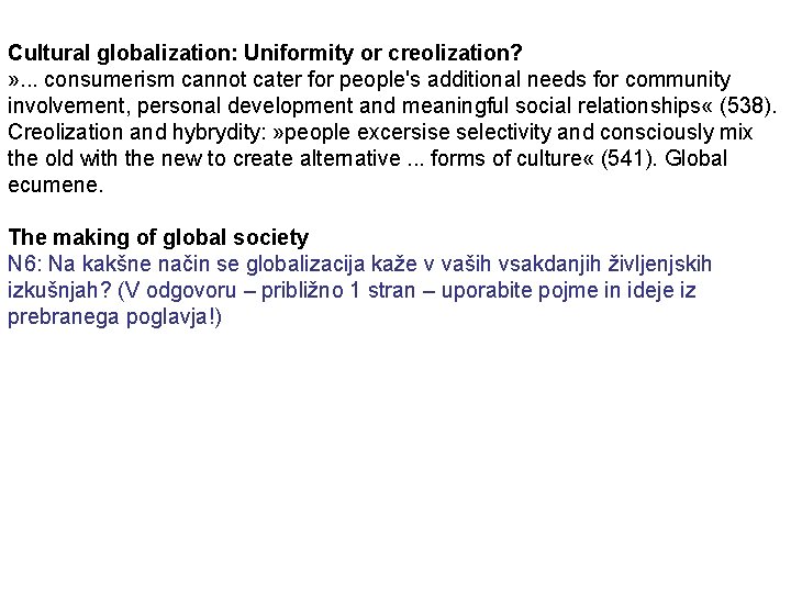 Cultural globalization: Uniformity or creolization? » . . . consumerism cannot cater for people's