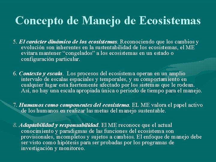 Concepto de Manejo de Ecosistemas 5. El carácter dinámico de los ecosistemas. Reconociendo que