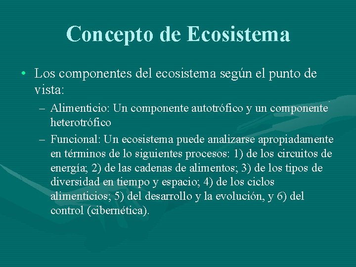 Concepto de Ecosistema • Los componentes del ecosistema según el punto de vista: –