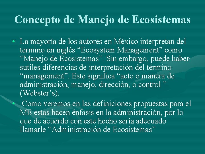 Concepto de Manejo de Ecosistemas • La mayoría de los autores en México interpretan