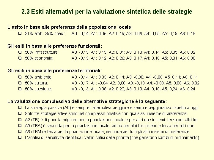 2. 3 Esiti alternativi per la valutazione sintetica delle strategie L’esito in base alle