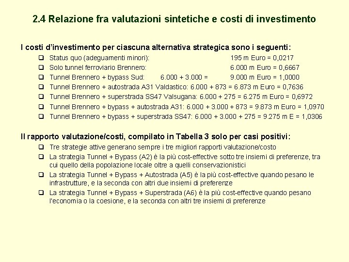 2. 4 Relazione fra valutazioni sintetiche e costi di investimento I costi d’investimento per