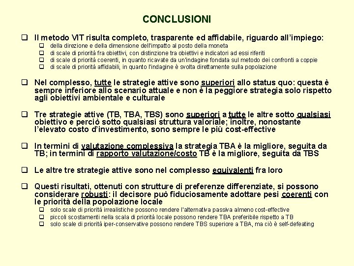 CONCLUSIONI q Il metodo VIT risulta completo, trasparente ed affidabile, riguardo all’impiego: q q