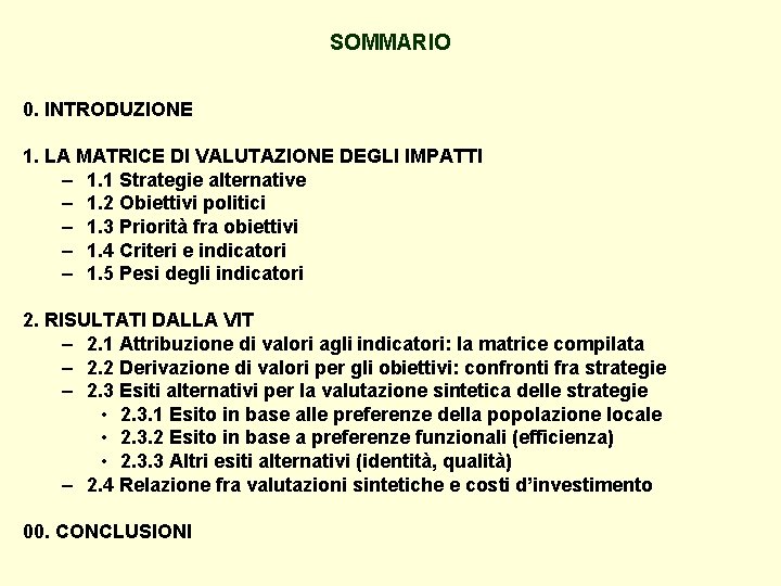 SOMMARIO 0. INTRODUZIONE 1. LA MATRICE DI VALUTAZIONE DEGLI IMPATTI – 1. 1 Strategie