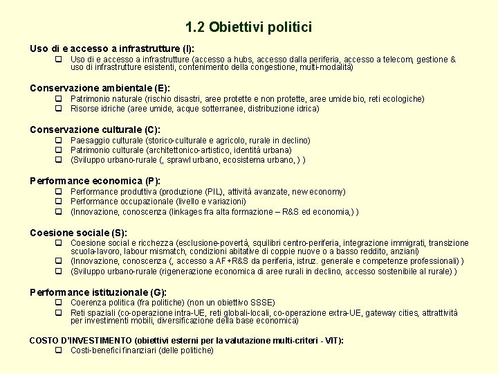 1. 2 Obiettivi politici Uso di e accesso a infrastrutture (I): q Uso di