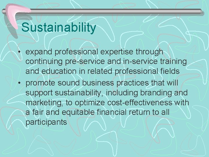 Sustainability • expand professional expertise through continuing pre-service and in-service training and education in