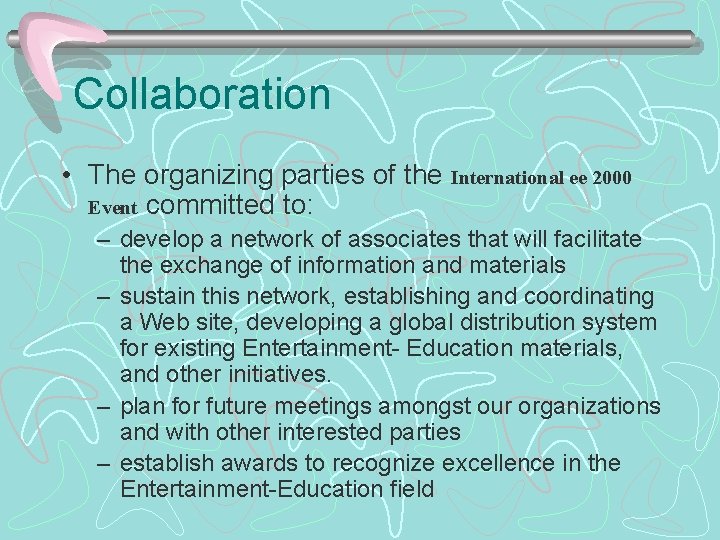 Collaboration • The organizing parties of the International ee 2000 Event committed to: –