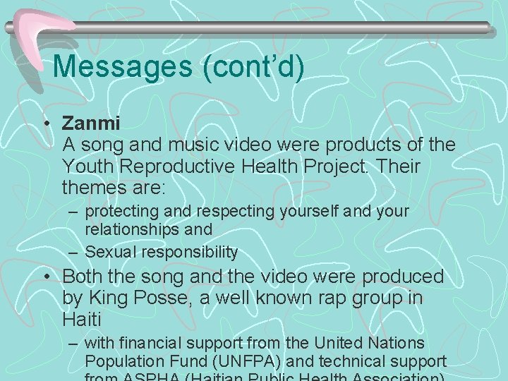 Messages (cont’d) • Zanmi A song and music video were products of the Youth