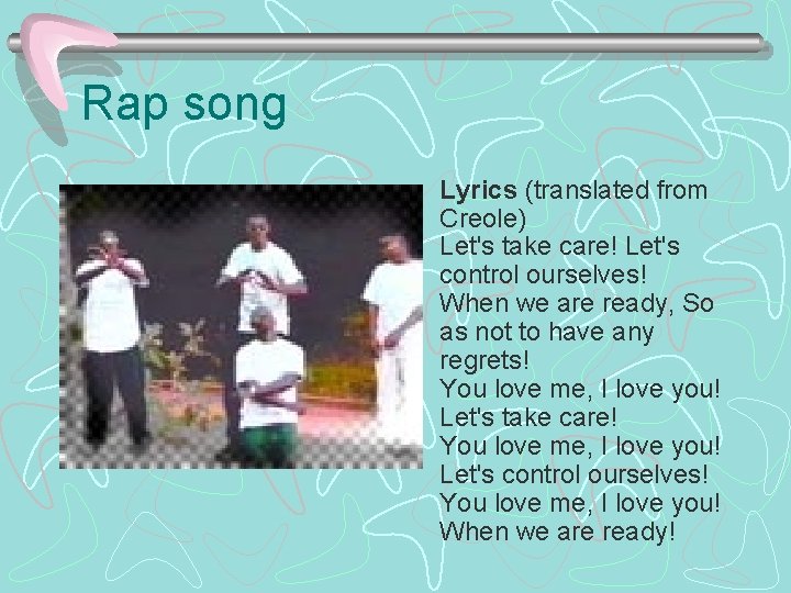 Rap song • Lyrics (translated from Creole) Let's take care! Let's control ourselves! When