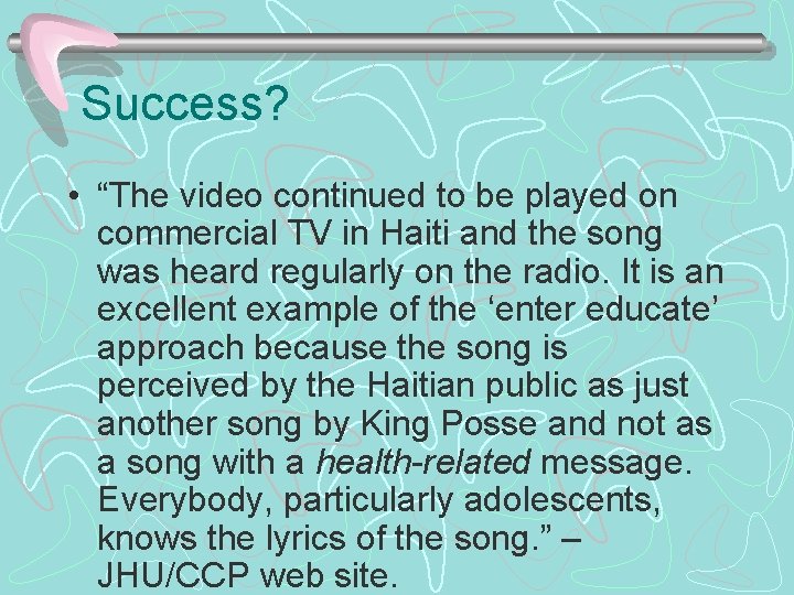 Success? • “The video continued to be played on commercial TV in Haiti and