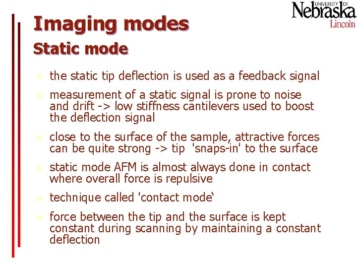 Imaging modes Static mode n the static tip deflection is used as a feedback