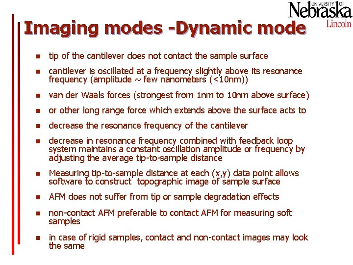 Imaging modes -Dynamic mode n tip of the cantilever does not contact the sample