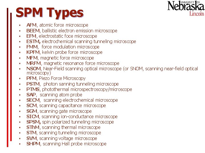 SPM Types § § § § § § AFM, atomic force microscope BEEM, ballistic