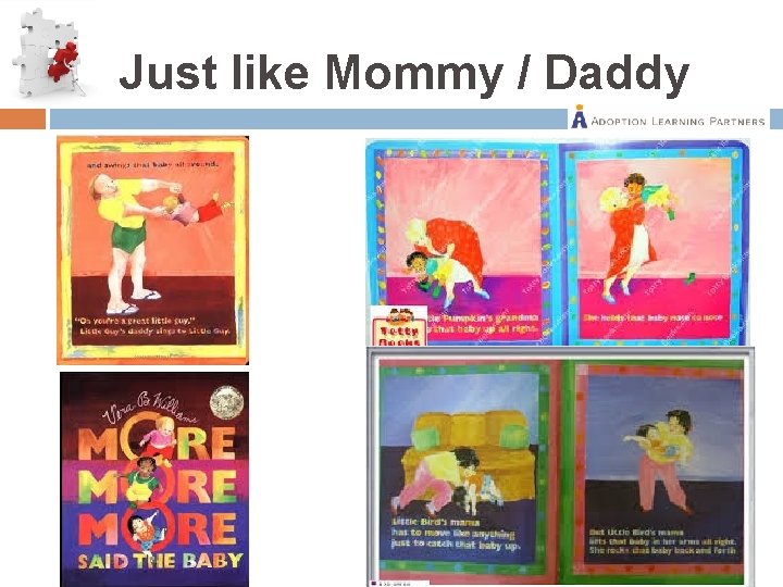 Just like Mommy / Daddy 