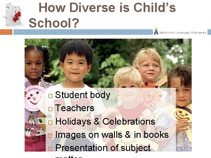 How Diverse is Child’s School? Student body Teachers Holidays & Celebrations Images on walls