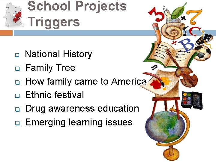 School Projects Triggers q q q National History Family Tree How family came to
