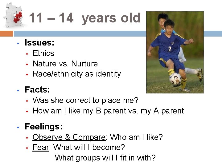 11 – 14 years old § Issues: • • • § Facts: • •