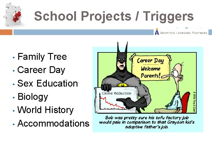 School Projects / Triggers Family Tree • Career Day • Sex Education • Biology